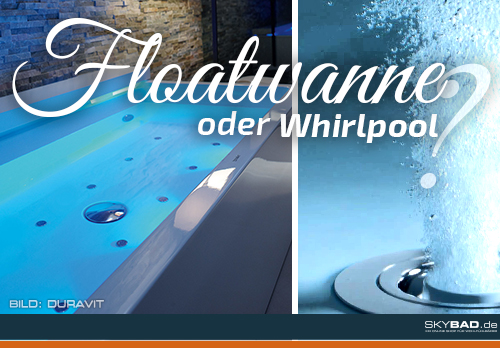 Whirlpool oder Floatwanne