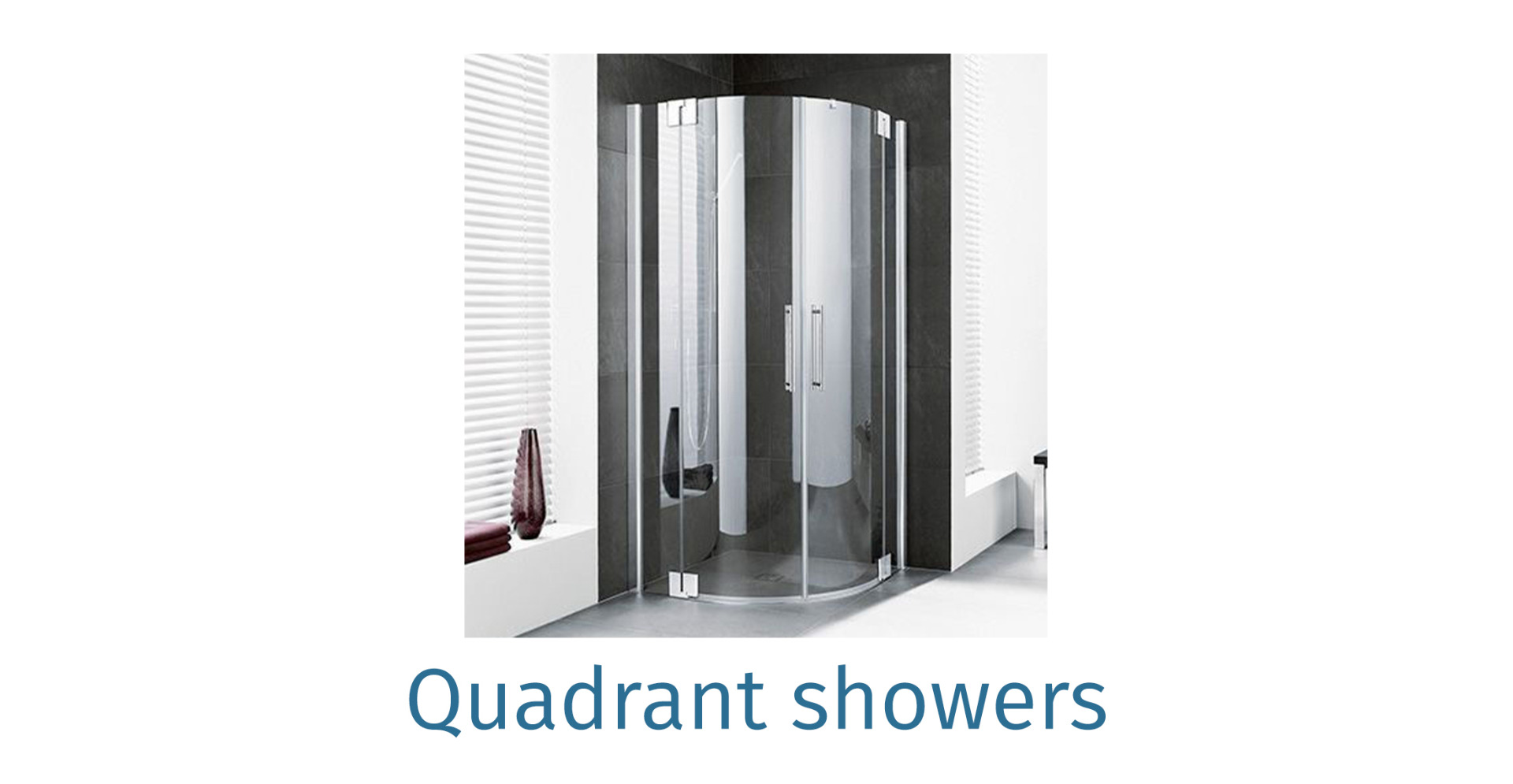 Quadrant showers